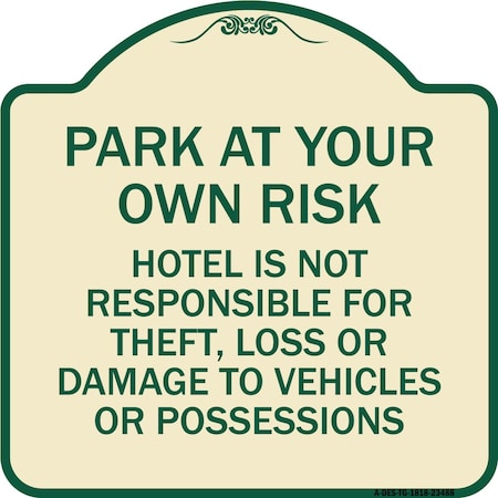Signmission Park at Your Own Risk Hotel Is Not Responsible for Theft Loss or Damage to Your Vehic, TG-1818-23488 A-DES-TG-1818-23488